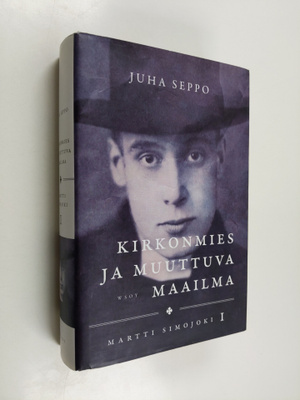 Juha Seppo : Martti Simojoki 1 : Kirkonmies ja muuttuva m...