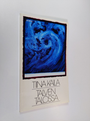 Tiina Kaila : Talven talossa : runoja