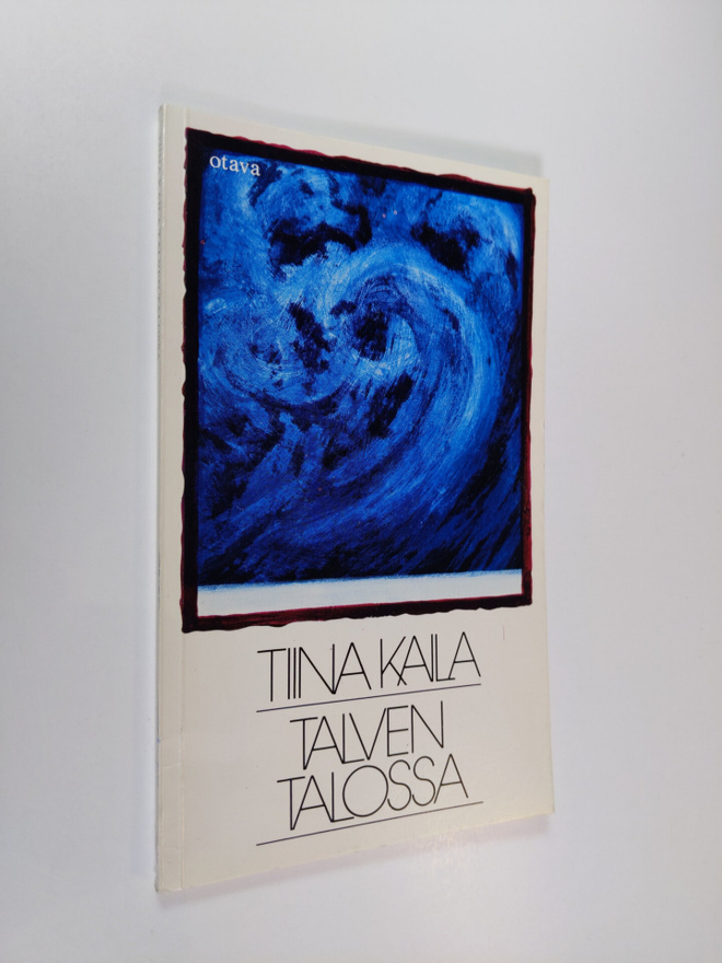 Tiina Kaila : Talven talossa : runoja