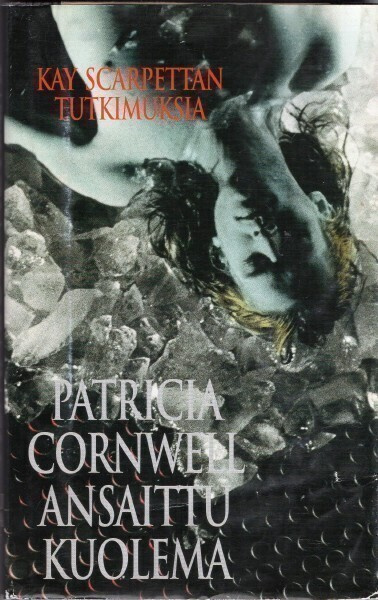 Patricia Cornwell - Ansaittu kuolema (Kay Scarpetta)