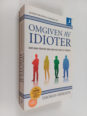 Thomas Erikson : Omgiven av idioter : hur man förstår dem...