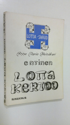 Anna Maria Heinäkari : Entinen lotta kertoo