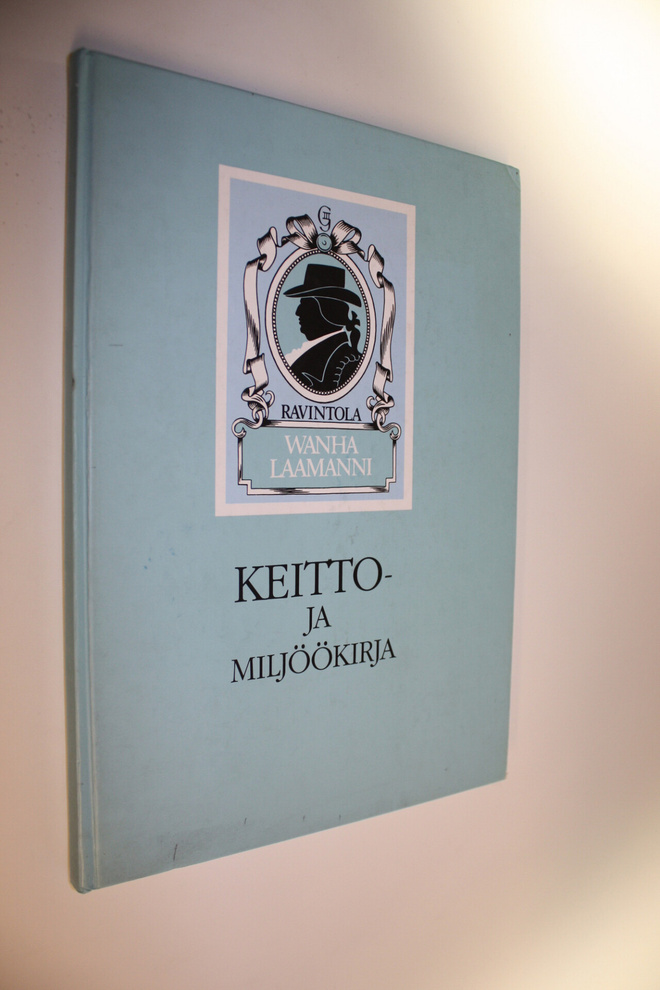 Ravintola Vanha Laamanni : keitto- ja miljöökirja