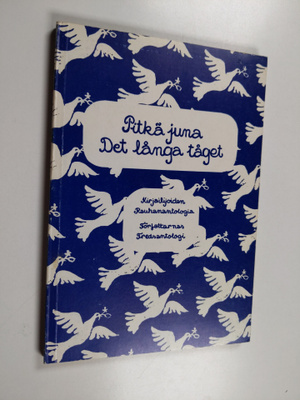 Pitkä juna : kirjailijoiden rauhanantologia = Det långa t...