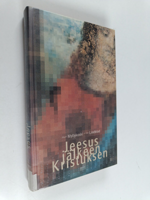 Matti Myllykoski ym. : Jeesus jälkeen Kristuksen