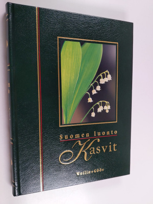 Suomen luonto : Kasvit 2 - Kaksisirkkaisia, yksisirkkaiset