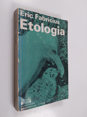 Eric Fabricius : Etologia : johdatus eläinten käyttäytymi...