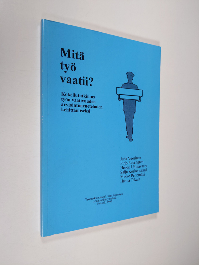 Mitä työ vaatii : kokeilututkimus työn vaativuuden arvioi...