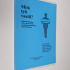Mitä työ vaatii : kokeilututkimus työn vaativuuden arvioi... - pikkukuva 1