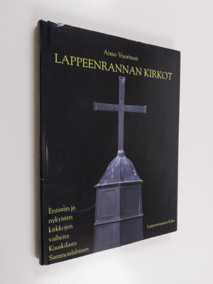 Aimo Vuorinen : Lappeenrannan kirkot : entisten ja nykyis...