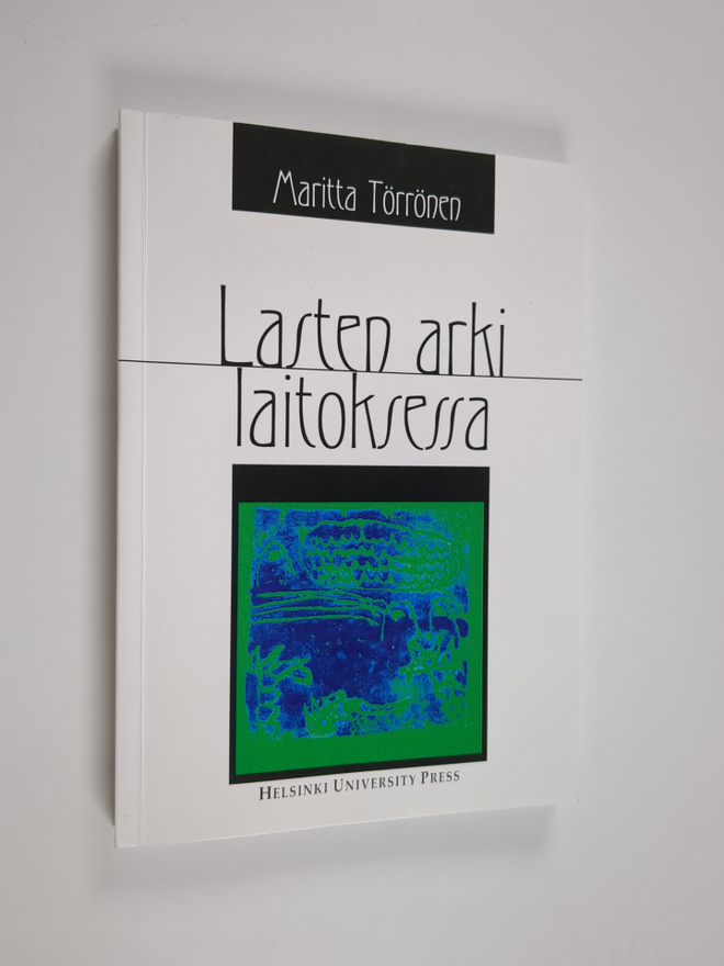 Maritta Törrönen : Lasten arki laitoksessa