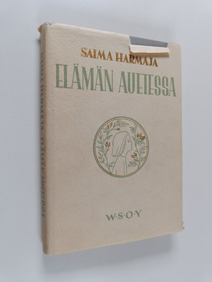 Saima Harmaja : Elämän auetessa - koulutytön päiväkirjoja