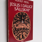 Adolf Holl : Jesus i dåligt sällskap - pikkukuva 1