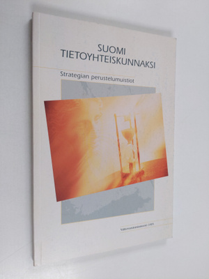 Tikas-työryhmä : Suomi tietoyhteiskunnaksi : Strategian p...