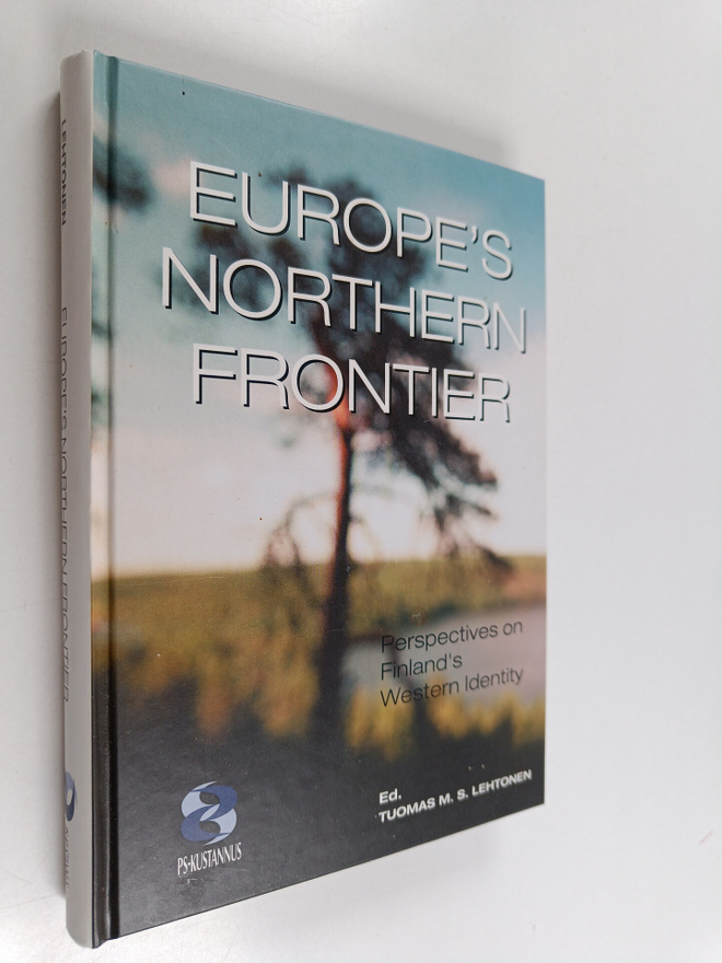 Tuomas M. S. Lehtonen : Europe's Northern frontier : pers...