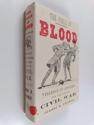 Joanne B. Freeman : The field of blood : violence in Cong...