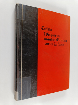 Entistä Viipurin maalaiskuntaa sanoin ja kuvin