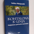 Veikko Pihlajamäki : Kohtalona K-linja : pohjalaisen patr... - pikkukuva 1