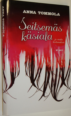 Anna Tommola : Seitsemäs käsiala ja muita kertomuksia