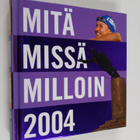 Mitä missä milloin 2004 : kansalaisen vuosikirja - pikkukuva 1