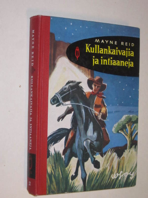 Mayne Reid : Kullankaivajia ja intiaaneja