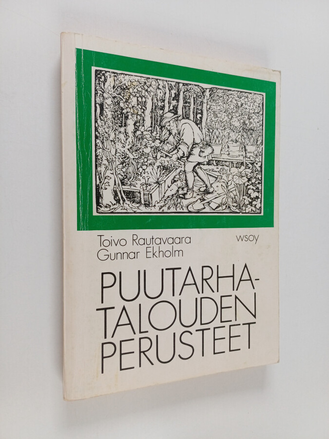 Toivo Rautavaara : Puutarhatalouden perusteet maataloudel...