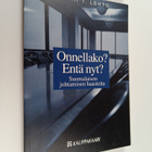 Sakari T. Lehto : Onnellako Entä nyt : suomalaisen johtam... - pikkukuva 1
