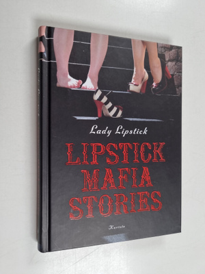 Lady Lipstick : Lipstick Mafia stories