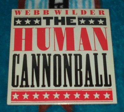 WEBB WILDER ~ Human Cannonball ~ 7" 45 RPM SINGLE