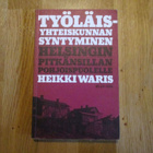 HEIKKI WARIS Työläisyhteiskunnan syntyminen Helsingin Pitkän - pikkukuva 1