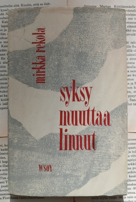 Mirkka Rekola - Syksy muuttaa linnut (sid.)