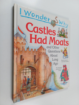 Philip Steele : I wonder why castles had moats and other ...