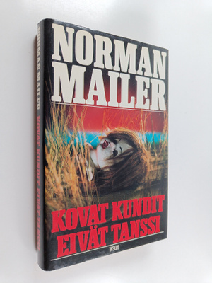 Norman Mailer : Kovat kundit eivät tanssi