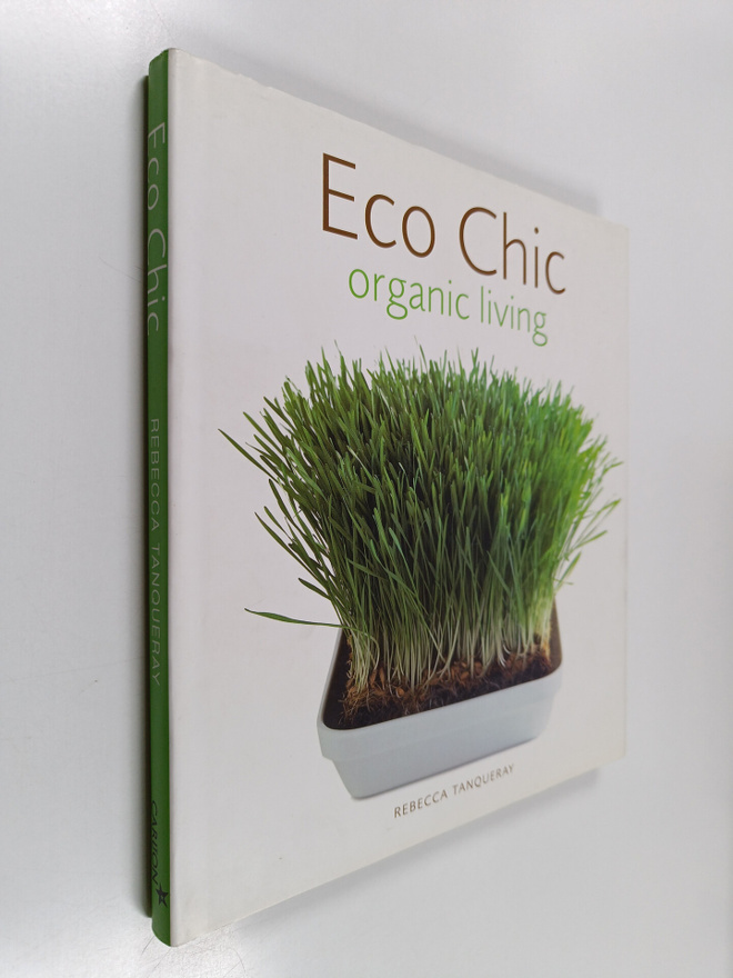 Rebecca Tanqueray : Eco chic : organic living