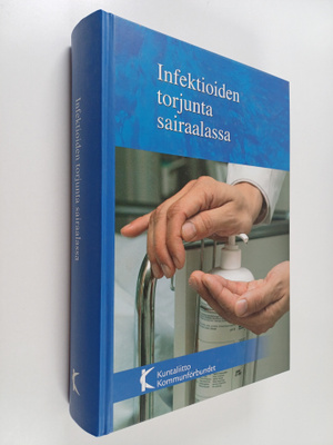 Soile (toim.) Hellsten : Infektioiden torjunta sairaalassa