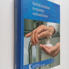 Soile (toim.) Hellsten : Infektioiden torjunta sairaalassa - pikkukuva 1