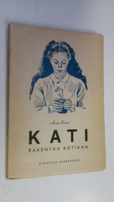 Anna-Kaisa : Kati rakentaa kotiaan