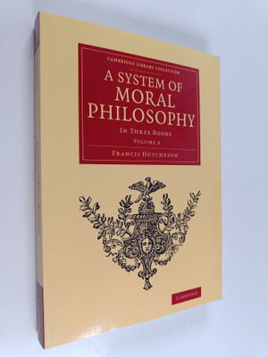 Francis Hutcheson : A System of Moral Philosophy In Three...