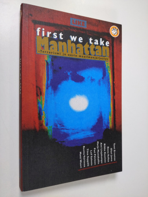 First we take Manhattan : terrorismi ja uusin maailmanjär...