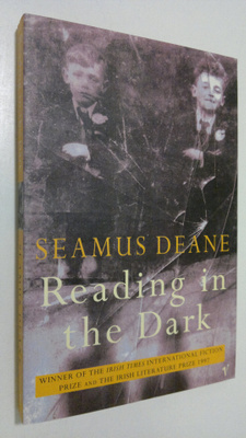 Seamus Deane : Reading in the Dark