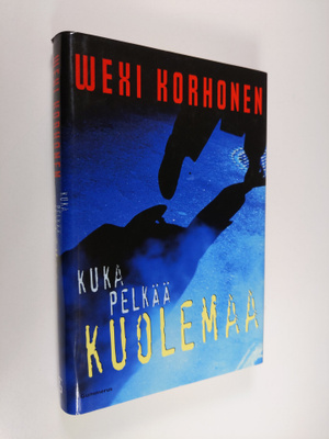 Wexi Korhonen : Kuka pelkää kuolemaa