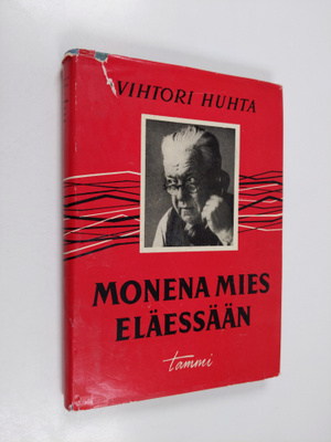 Vihtori Huhta : Monena mies eläessään : välähdyksiä elämä...