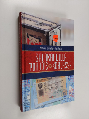 Markku Toimela : Salakahvilla Pohjois-Koreassa : Markku T...