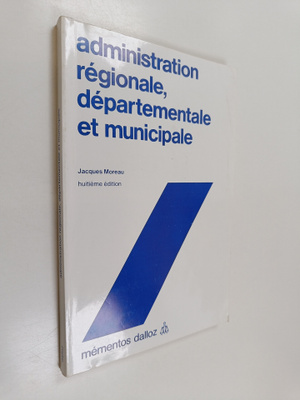 Jacques Moreau : Administration regionale, departementale...