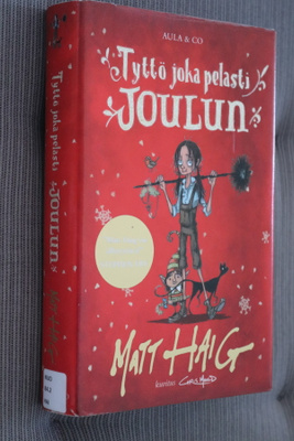 Matt Haig : Tyttö joka pelasti joulun ( 1.p. 2017 k.po )