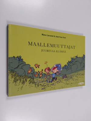 Manu Larcenet : Maallemuuttajat Juurevaa elämää