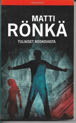 Matti Rönkä, Tuliaiset Moskovasta