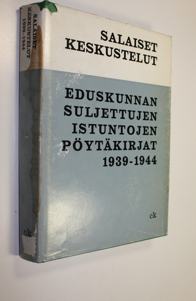 Salaiset keskustelut : Eduskunnan suljettujen istuntojen ...