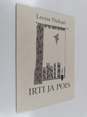 Leena Nukari : Irti ja pois Leena