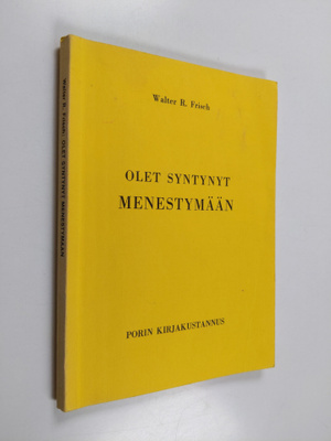 Walter R. Frisch : Olet syntynyt menestymään